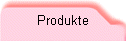 Produkte